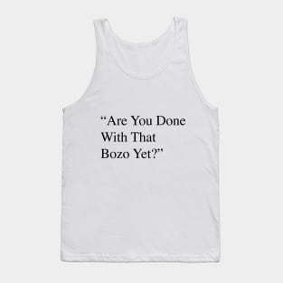 Are you done lol Tank Top